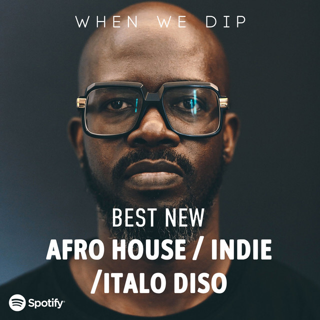 When We Dip Afro Indie Dance Best New Tracks December 2021